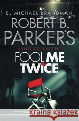 Robert B. Parker's Fool Me Twice: A Jesse Stone Novel Robert B. Parker 9781782064794 Quercus Publishing - książka
