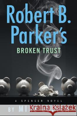 Robert B. Parker's Broken Trust Mike Lupica 9780593540244 G.P. Putnam's Sons - książka