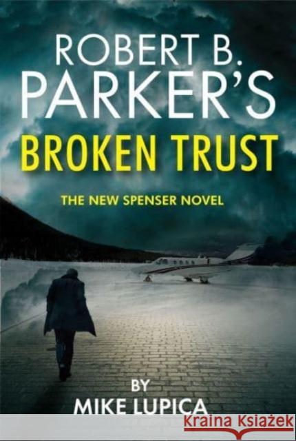 Robert B. Parker's Broken Trust [Spenser #51] Mike Lupica 9781915798220 Bedford Square Publishers - książka