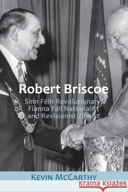 Robert Briscoe: Sinn Féin Revolutionary, Fianna Fáil Nationalist and Revisionist Zionist McCarthy, Kevin 9783034318419 Peter Lang AG, Internationaler Verlag der Wis - książka