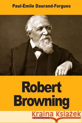 Robert Browning Paul-Emile Daurand-Forgues 9781727172805 Createspace Independent Publishing Platform - książka