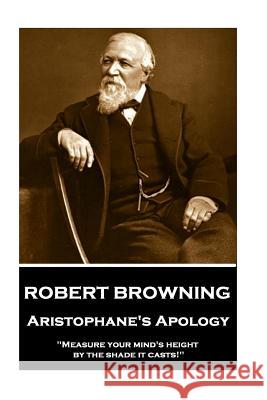 Robert Browning - Aristophane's Apology: 