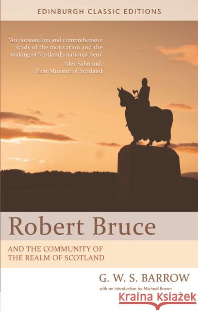 Robert Bruce: And the Community of the Realm of Scotland: An Edinburgh Classic Edition G W S Barrow, Michael Brown 9780748685226 Edinburgh University Press - książka