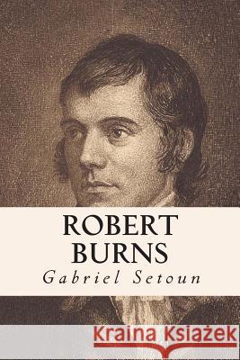 Robert Burns Gabriel Setoun 9781515182351 Createspace - książka