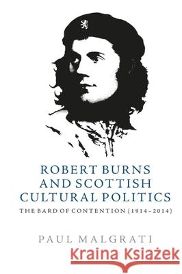 Robert Burns and Scottish Cultural Politics, 1914-2014: The Bard of Contention Malgrati, Paul 9781399503457 Edinburgh University Press - książka