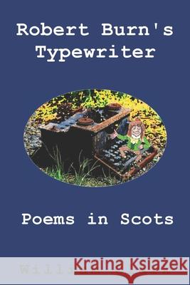 Robert Burn's Typewriter: Poems in Scots William Clark 9781974543366 Createspace Independent Publishing Platform - książka