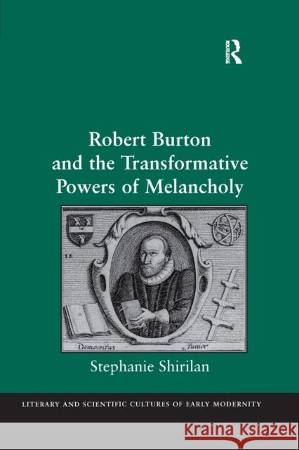 Robert Burton and the Transformative Powers of Melancholy Stephanie Shirilan 9780367879983 Routledge - książka