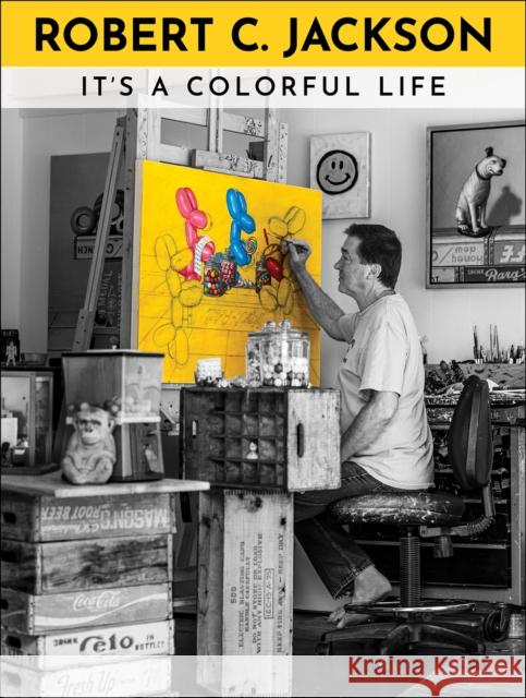 Robert C. Jackson: It's a Colorful Life Robert C. Jackson 9780764370144 Schiffer Publishing - książka