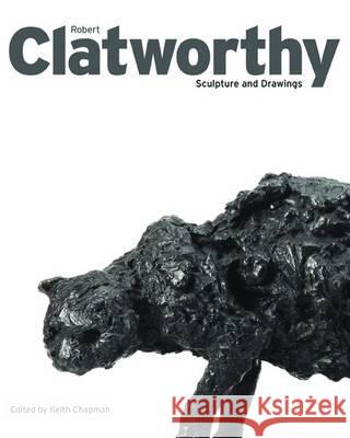 Robert Clatworthy: Sculptor Keith Chapman 9781906593834 Sansom & Co - książka