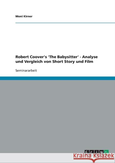 Robert Coover's 'The Babysitter' - Analyse und Vergleich von Short Story und Film Moni Kirner 9783638729413 Grin Verlag - książka