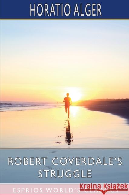 Robert Coverdale's Struggle (Esprios Classics) Horatio Alger 9781006887857 Blurb - książka