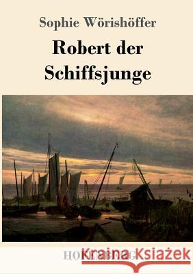 Robert der Schiffsjunge Sophie Wörishöffer 9783743722958 Hofenberg - książka