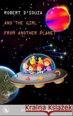 Robert D'Souza and The Girl from Another Planet Goswami, Shubhodeep 9781514815045 Createspace - książka
