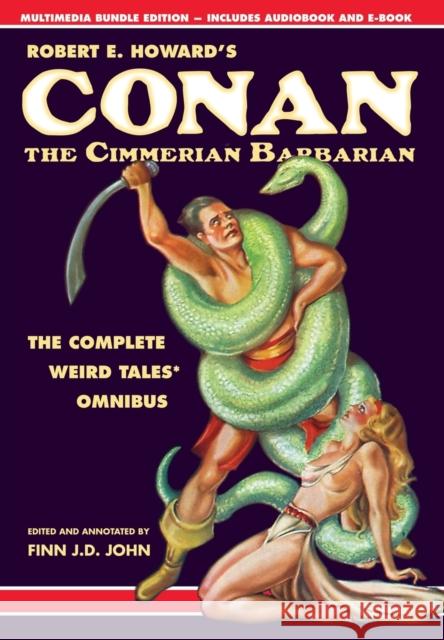 Robert E. Howard's Conan the Cimmerian Barbarian: The Complete Weird Tales Omnibus Robert E. Howard Finn J. D. John 9781635912715 Pulp-Lit Productions - książka