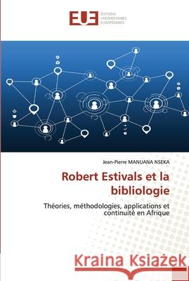 Robert Estivals et la bibliologie Jean-Pierre Manuan 9786203435665 Editions Universitaires Europeennes - książka