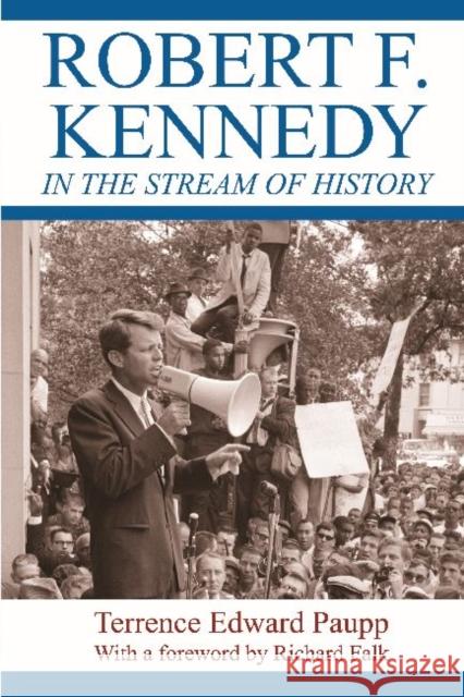Robert F. Kennedy in the Stream of History: In the Stream of History Paupp, Terrence Edward 9781412853620 Eurospan - książka