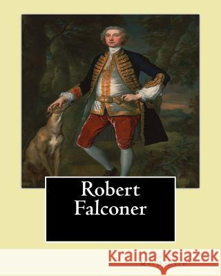 Robert Falconer. By; George MacDonald: Novel George MacDonald 9781543066821 Createspace Independent Publishing Platform - książka