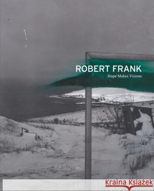 Robert Frank: Hope Makes Visions Robert Frank 9781948701785 Pace Gallery - książka