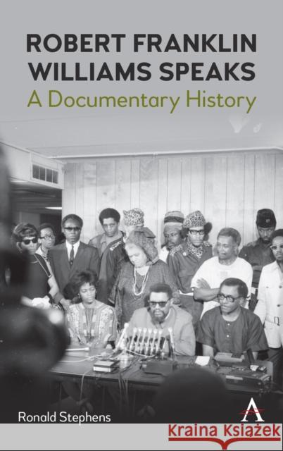 Robert Franklin Williams Speaks: A Documentary History Ronald J. Stephens 9781839984570 Anthem Press - książka
