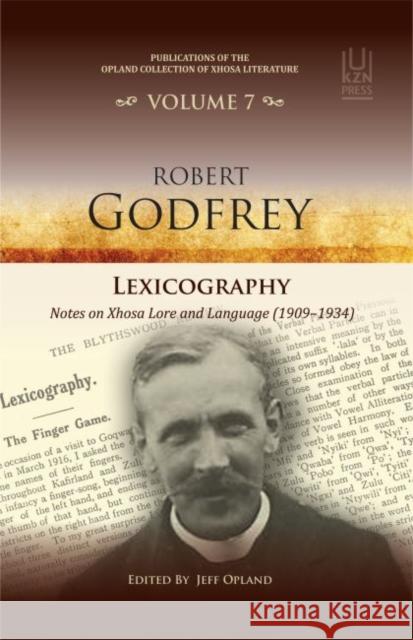 Robert Godfrey: Lexicography: Volume 7: Notes on Xhosa lore and language (1909-1934) Jeff Opland   9781869144043 University of KwaZulu-Natal Press - książka