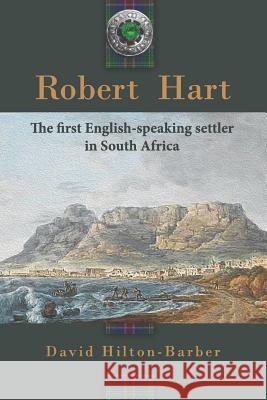 Robert Hart: The First English-Speaking Settler in South Africa David Hilton-Barber 9780620784696 Imprint - książka