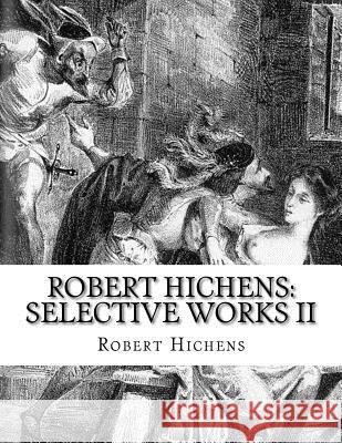 Robert Hichens: Selective Works II Robert Hichens 9781508983439 Createspace - książka