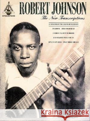 Robert Johnson - The New Transcriptions Robert Johnson 9780793589197 Hal Leonard Publishing Corporation - książka