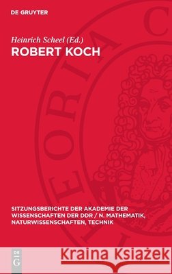 Robert Koch: Zum 100. Jahrestag Der Entdeckung Des Tuberkuloseerregers; Vortr?ge Und Diskussionbeitr?ge Der Wissenschaftlichen Fest Heinrich Scheel 9783112724101 de Gruyter - książka