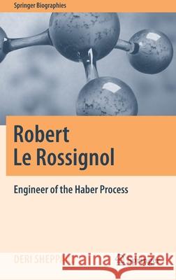 Robert Le Rossignol: Engineer of the Haber Process Sheppard, Deri 9783030297138 Springer - książka