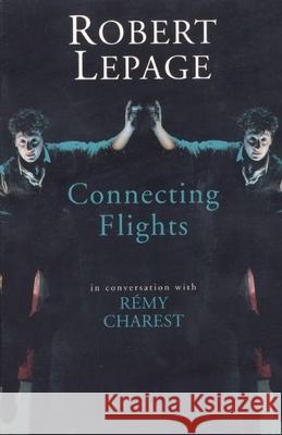 Robert Lepage: Connecting Flights Robert Lepage Wanda Rome Remy Charest 9781559361651 Black Rose Books - książka