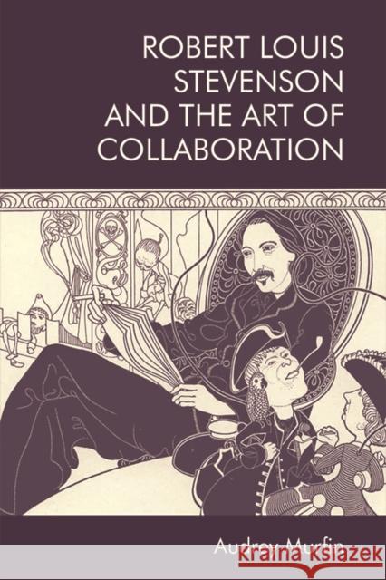 Robert Louis Stevenson and the Art of Collaboration Audrey Murfin 9781474451994 Edinburgh University Press - książka