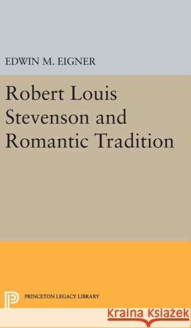 Robert Louis Stevenson and the Romantic Tradition Edwin M. Eigner 9780691650241 Princeton University Press - książka