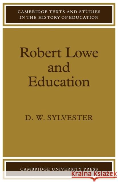 Robert Lowe and Education D. W. Sylvester Sylvester 9780521133739 Cambridge University Press - książka