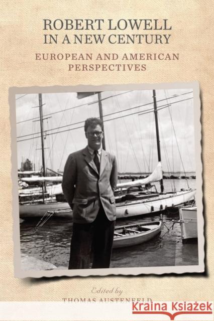 Robert Lowell in a New Century: European and American Perspectives Thomas Austenfeld 9781640140288 Camden House (NY) - książka