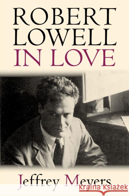 Robert Lowell in Love Jeffrey Meyers 9781625341860 University of Massachusetts Press - książka