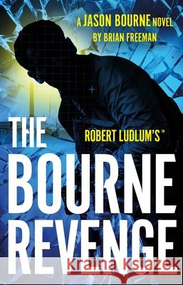 Robert Ludlum's™ The Bourne Revenge Brian Freeman 9781035920068 Bloomsbury Publishing PLC - książka