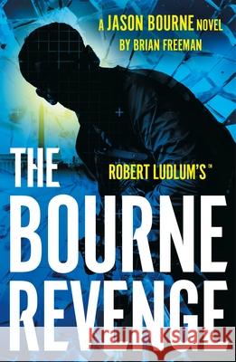 Robert Ludlum's™ The Bourne Revenge Brian Freeman 9781035920075 Bloomsbury Publishing PLC - książka