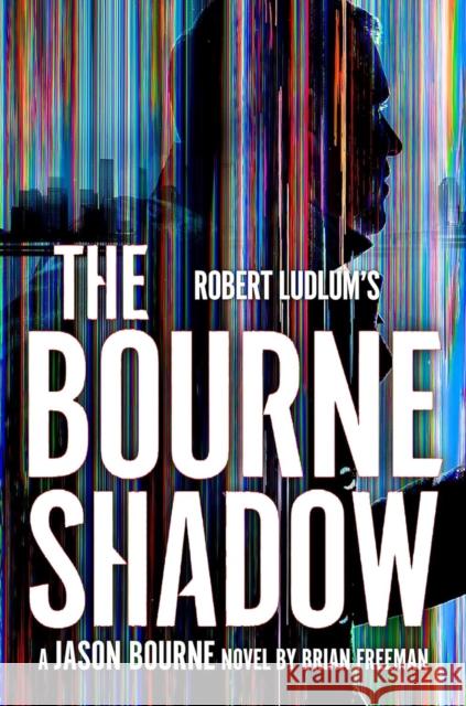 Robert Ludlum's™ The Bourne Shadow Brian Freeman 9781035909711 Bloomsbury Publishing PLC - książka