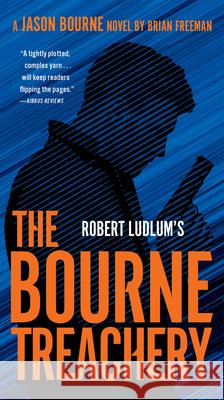 Robert Ludlum's the Bourne Treachery Brian Freeman 9780525542667 G.P. Putnam's Sons - książka