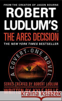 Robert Ludlum's(TM) The Ares Decision (Large type / large print Edition) Mills, Kyle 9780446541268 Grand Central Publishing - książka