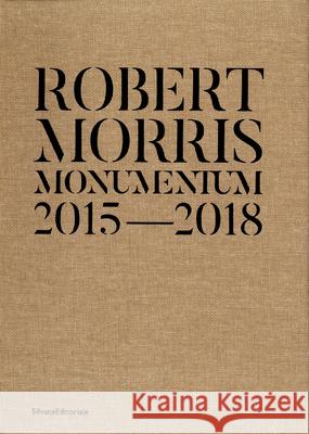 Robert Morris: Monumentum 2015-2018 Robert Morris 9788836645282 Silvana Editoriale - książka