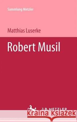 Robert Musil Matthias Luserke 9783476102898 Springer-Verlag Berlin and Heidelberg GmbH &  - książka