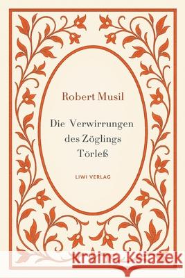Robert Musil: Die Verwirrungen des Z?glings T?rle?. Vollst?ndige Neuausgabe Robert Musil 9783753801193 Liwi Literatur- Und Wissenschaftsverlag - książka