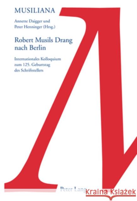 Robert Musils Drang Nach Berlin: Internationales Kolloquium Zum 125. Geburtstag Des Schriftstellers Erben Marie-Luise Roth 9783039116539 Peter Lang Gmbh, Internationaler Verlag Der W - książka