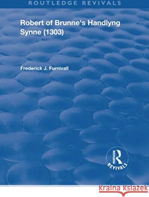 Robert of Brunne's Handlyng Synne (1303): And Its French Original Frederick J. Furnivall 9781138318069 Routledge - książka