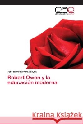 Robert Owen y la educación moderna Álvarez Layna, José Ramón 9786202232821 Editorial Académica Española - książka