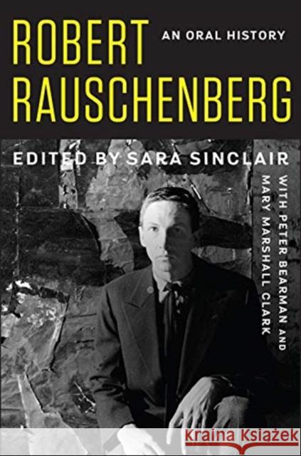 Robert Rauschenberg: An Oral History Sara Sinclair Peter Bearman Mary Marshall Clark 9780231192767 Columbia University Press - książka