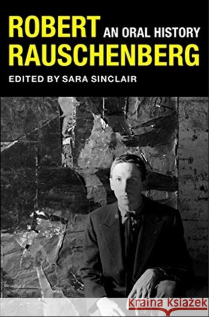 Robert Rauschenberg: An Oral History Sara Sinclair Peter Bearman Mary Marshall Clark 9780231192774 Columbia University Press - książka