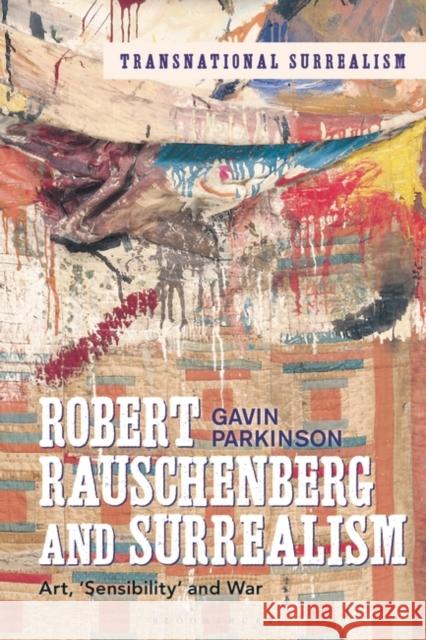 Robert Rauschenberg and Surrealism: Art, 'Sensibility' and War Parkinson, Gavin 9781501358296 Bloomsbury Visual Arts - książka