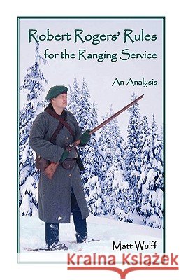 Robert Rogers' Rules for the Ranging Service: An Analysis Wulff, Matt 9780788433764  - książka